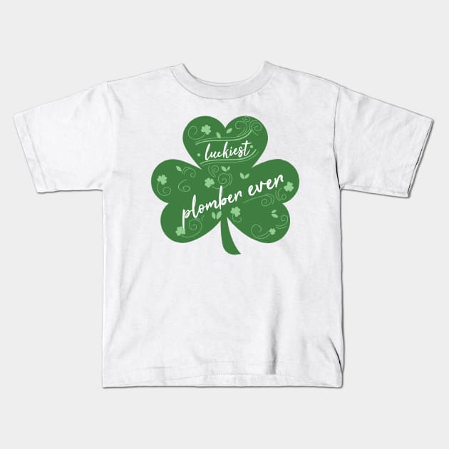 Luckiest plomber Ever, St Patrick Day Gift for plomber Kids T-Shirt by yassinebd
